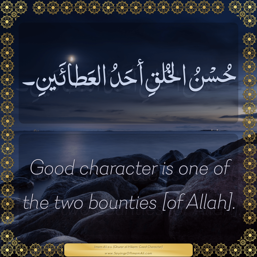 Good character is one of the two bounties [of Allah].